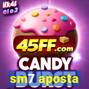 sm7 aposta